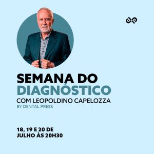 Semana do Diagnóstico; Leopoldino Capelozza; Dino Capelozza; Dental Press Cursos; Diagnóstico em Ortodontia; Ortodontia; Aulas gratuitas
